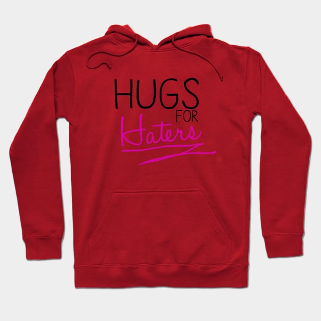 Hugs For Haters Hoodie by fansfordanneel